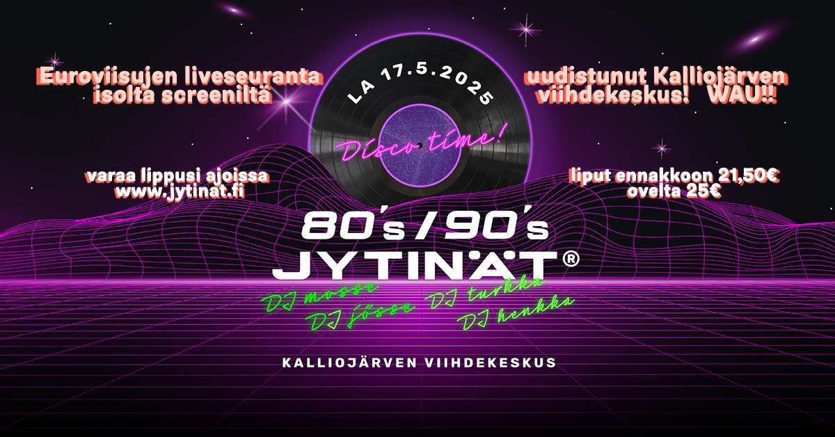 Kalliojärvellä LA 17.5. 80´s / 90´s JYTINÄT : DJ Mosse, DJ Jösse, DJ Henkka, DJ Miska, DJ Turkka